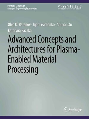 cover image of Advanced Concepts and Architectures for Plasma-Enabled Material Processing